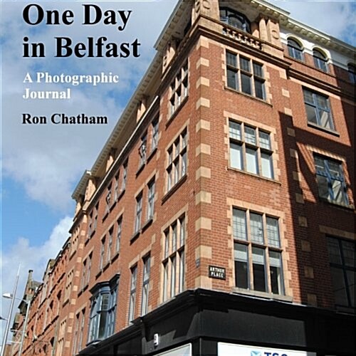 One Day in Belfast: A Photographic Journal (Paperback)