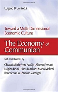 The Economy of Communion: Toward a Multi-Dimensional Economic Culture (Paperback)