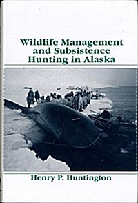 Wildlife Management and Subsistence Hunting in Alaska (Polar Research Series) (Hardcover, 0)