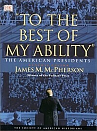 To the Best of My Ability: The American Presidents (Hardcover, 1St Edition)