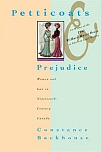 Petticoats & Prejudice: Women and Law in Nineteenth Century Canada (Paperback, 1st)