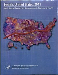 Health, United States: With Special Feature on Socioeconomic Status and Health (Paperback, 2011)