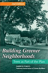 Building Greener Neighborhoods: Trees As Part of the Plan (Paperback, 2nd)