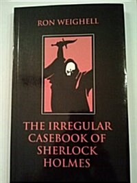 The Irregular Casebook of Sherlock Holmes (Paperback)