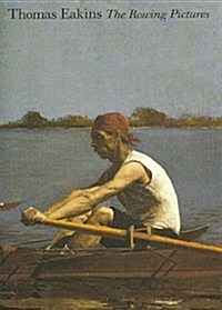 Thomas Eakins: The Rowing Pictures (Yale University Art Gallery) (Paperback)