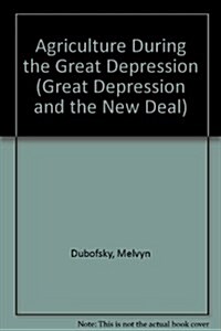 AGRICULTURE DURING GREAT DEPRE (Great Depression and the New Deal) (Hardcover, 0)