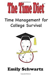 The Time Diet Time Management for College Survival (Paperback)