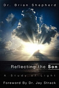 Reflecting the Son, A Study of Light (Paperback)