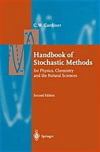 Handbook of Stochastic Methods: For Physics, Chemistry and Natural Sciences (Springer Series in Synergetics) (Paperback, 2nd)