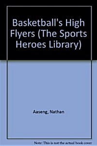 Basketballs High Flyers (The Sports Heroes Library) (Library Binding)