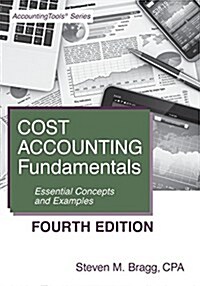 Cost Accounting Fundamentals: Fourth Edition: Essential Concepts and Examples (Paperback, 4)