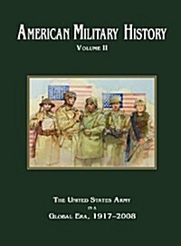 American Military History Volume 2: The United States Army in a Global Era, 1917-2010 (Hardcover)