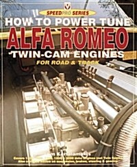 How to Power Tune Alfa Romeo Twin-Cam Engines for Road & Track (Speedpro Series) (Paperback)