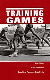Training Games: Coaching Runners Creatively, Second Edition (Paperback, 2nd)