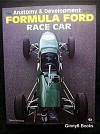 The Anatomy & Development of the Formula Ford Race Car (Paperback)