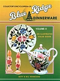 Collectors Encyclopedia of Blue Ridge Dinnerware Volume 2 : An Illustrated Value Guide (Hardcover)
