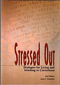 Stressed Out: Strategies For Living And Working With Stress In Corrections (Paperback, 2)