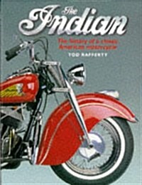 The Indian: The History of a Classic American Motorcycle (Hardcover)