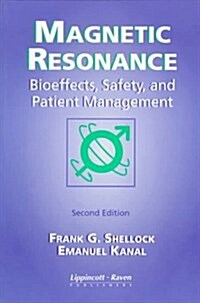 Magnetic Resonance: Bioeffects, Safety, and Patient Management (Paperback, 2 Sub)