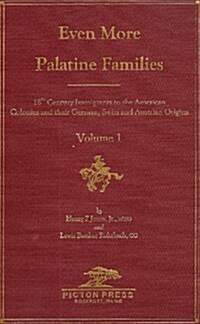 Even More Palatine Families : 18th Century Immigrants to the American Colonies and their German, Swiss, and Austrian Origins (3 volume set) (Hardcover, 1St Edition)