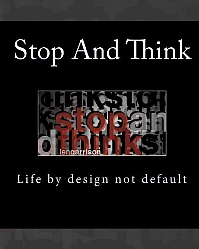 Stop and Think: Life by design not default (Paperback)