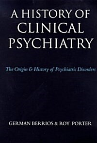 A History of Clinical Psychiatry: The Origin and History of Psychiatric Disorders (Paperback)
