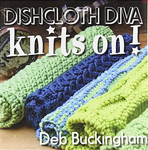 Dishcloth Diva Knits On! (Paperback)