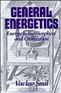 General Energetics: Energy in the Biosphere and Civilization (Hardcover, 1)