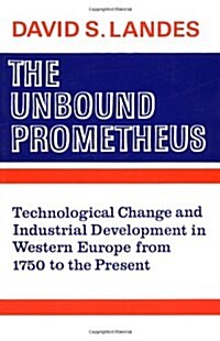 The Unbound Prometheus: Technical Change and Industrial Development in Western Europe from 1750 to Present (Paperback)