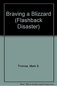 Braving a Blizzard (Flashback Disaster) (Hardcover)