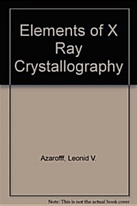 Elements of X Ray Crystallography (Hardcover)