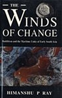 The Winds of Change: Buddhism and the Maritime Links of Early South Asia (Hardcover)