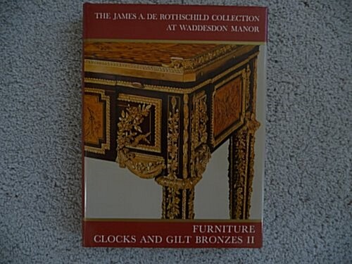 Furniture, Clocks and Gilt Bronzes (The James A. de Rothschild Collection at Waddesdon Manor) (2 Volumes) (Hardcover)
