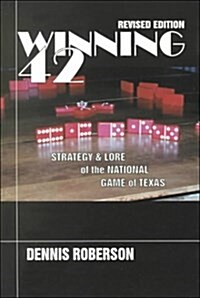 Winning 42: Strategy and Lore of the National Game of Texas ( Revised Edition) (Paperback, Rev. (2nd))