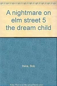 A nightmare on elm street 5 the dream child (Library Binding)