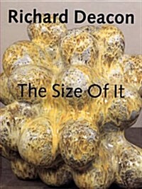 Richard Deacon: The Size of It (Hardcover)