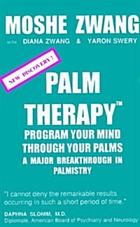 Palm Therapy: Program Your Mind Through Your Palms-A Major Breakthrough in Palmistry (Paperback)