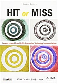 HIT or Miss: Lessons Learned from Health Information Technology Implementations (Paperback, 2)