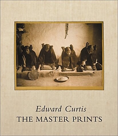 Edward Curtis: The Master Prints (Hardcover, 1St Edition)