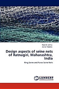 Design Aspects of Seine Nets of Ratnagiri, Maharashtra, India (Paperback)