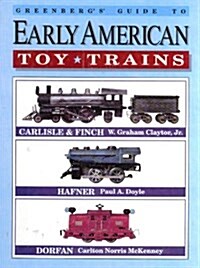 Greenbergs Guide to Early American Toy Trains, Carlisle & Finch, Hafner, Dorfan (Hardcover, 1st)