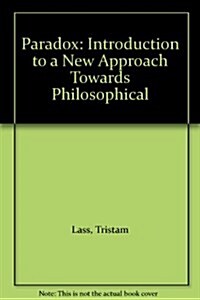 Paradox: Introduction to a New Approach Towards Philosophical (Paperback)