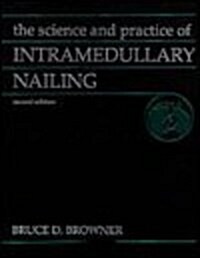 The Science and Practice of Intramedullary Nailing (Hardcover, 2 Sub)
