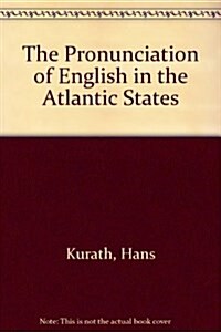 The Pronunciation of English in the Atlantic States (Paperback)