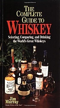 Complete Guide to Whiskey: A Guide to the Worlds Best Scotch Malts, Irish Whiskeys and Bourbons (Complete Pocket Guides (Paperback Triumph)) (Paperback, First Edition)