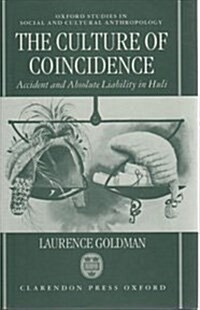 The Culture of Coincidence: Accident and Absolute Liability in Huli (Oxford Studies in Social and Cultural Anthropology) (Hardcover)