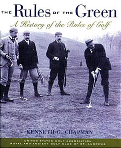 The Rules of the Green: A History of the Rules of Golf (Hardcover)