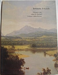 Intimate Friends: Thomas Cole, Asher B. Durand and William Cullen Bryant (Paperback)