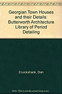 Georgian Town Houses and their Details: Butterworth Architecture Library of Period Detailing (Paperback)