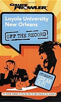 Loyola University New Orleans: Off the Record (College Prowler) (Paperback)